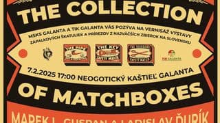 The Collection of Matchboxes - Výstava zápalkových škatuliek a prírezov z najväčších zbierok na Slovensku.